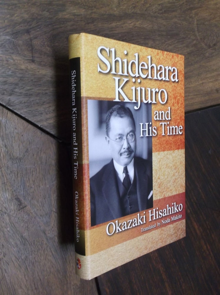 Item #29340 Shidehara Kijuro and His Time. Okazaki Hisahiko.