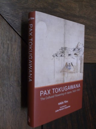 Item #29349 Pax Tokugawana: The Cultural Flowering of Japan, 1603-1853. Haga Toru