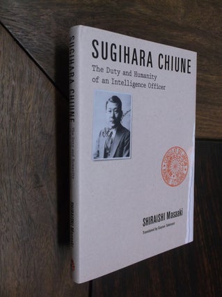 Item #29350 Sugihara Chiune: The Duty and Humanity of an Intelligence Officer. Shiraishi Masaaki