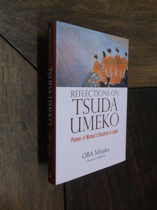 Item #29354 Reflections on Tsuda Umeko: Pioneer of Women's Eduction in Japan. Oba Minako