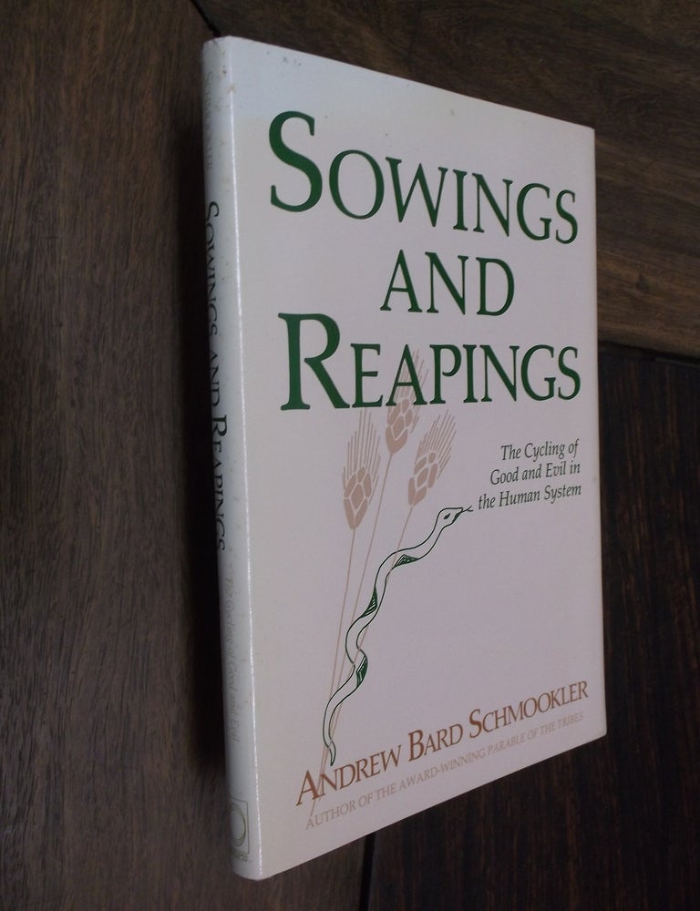 Item #29365 Sowings and Reapings: The Cycling of Good and Evil in the Human System. Andrew Bard Schmookler.
