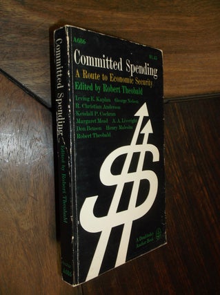 Item #29367 Committed Spending: A Route to Economic Security. Robert Theobald