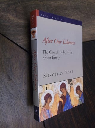 Item #29372 After Our Likeness: The Church as the Image of the Trinity. Miroslav Volf
