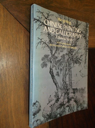 Item #29381 Chinese Painting and Calligraphy: A Pictorial Survey. Wan-go Weng