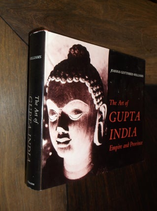 Item #29383 The Art of Gupta India: Empire and Province. Joanna Gottfried Williams