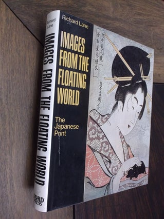 Item #29384 Images from the Floating World: The Japanese Print (Including an Illustrated...