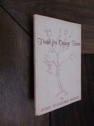 Item #29393 Truth for Orange Trees. Joan Stanford Bishop