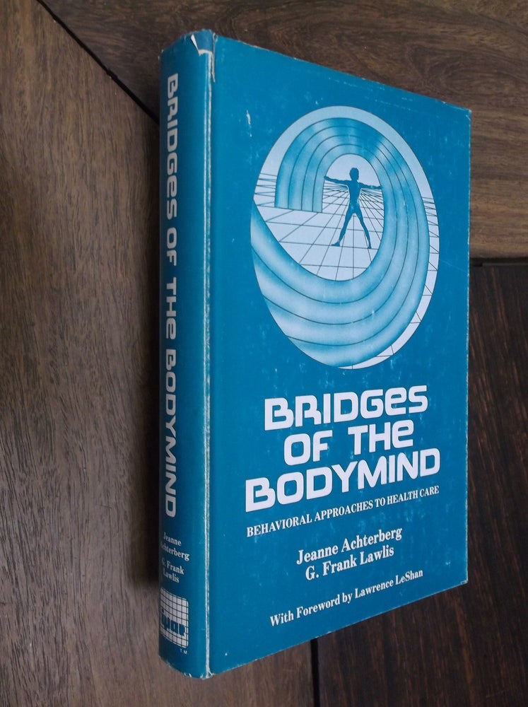 Item #29410 Bridges of the Bodymind: Behavioral Approaches to Health Care. Jeanne Achterberg, G. Frank Lawlis.