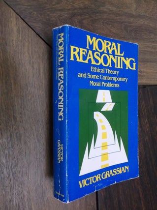 Item #29411 Moral Reasoning: Ethical Theory and Some Contemporary Moral Problems. Victor Grassian