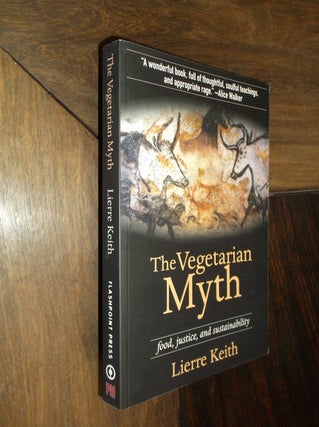 Item #29426 The Vegetarian Myth: Food, Justice, and Sustainability. Lierre Keith