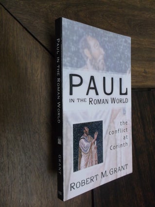 Item #29427 Paul in the Roman World: The Conflict at Corinth. Robert M. Grant