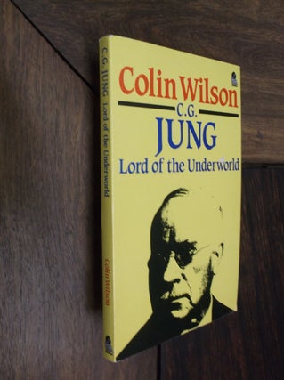 Item #29434 C. G. Jung: Lord of the Underworld. Colin Wilson