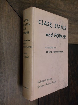 Item #29468 Class, Status and Power: A Reader in Social Stratification. Rienhard Bendix, Seymour...