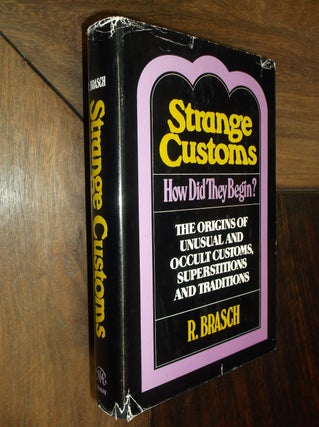 Item #29471 Strange Customs: How Did They Begin (The Origins of Unusual and Occult Customs,...