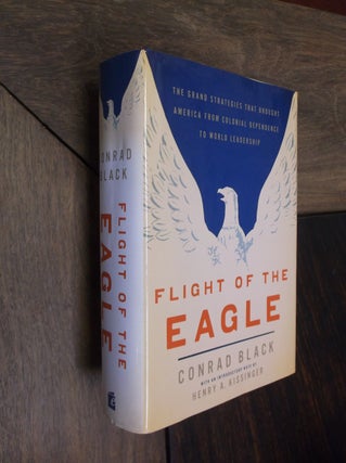 Item #29488 Flight of the Eagle: The Grand Strategies that Brought America from Colonial...