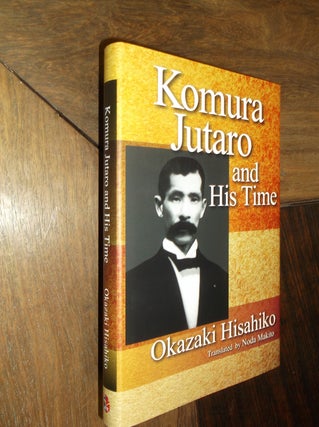 Item #29522 Komura Jutaro and His Time. Okazaki Hisahiko