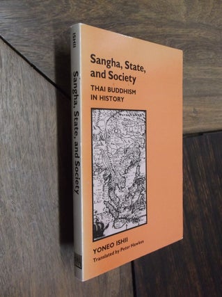 Item #29523 Sangha, State and Society: Thai Buddhism in History. Yoneo Ishii