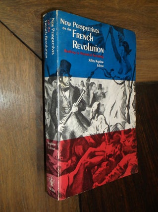 Item #29540 New Perspectives on the French Revolution: Readings in Historical Sociology. Jerry...