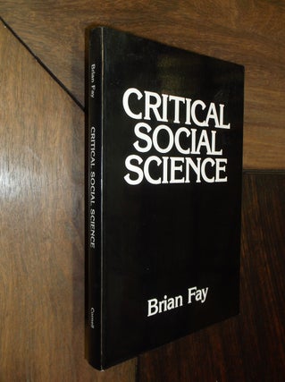 Item #29543 Critical Social Science. Brian Fay