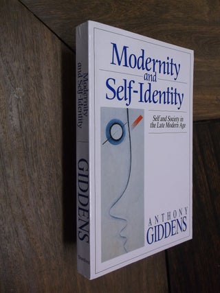 Item #29547 Modernity and Self-Modernity: Self and Society in the Late Modern Age. Anthony Giddens