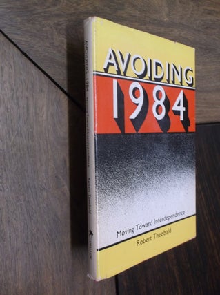 Item #29556 Avoiding 1984, Moving Toward Interdependence. Robert Theobald