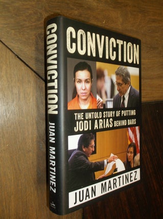 Item #29568 Conviction: The Untold Story of Putting Jodi Arias Behind Bars. Juan Martinez