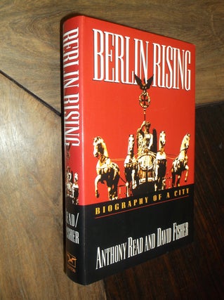 Item #29582 Berlin Rising: Biography of a City. Anthony Read, David Fisher