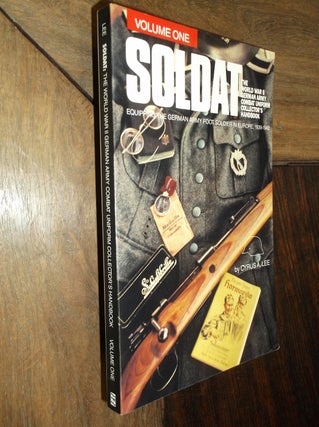 Item #29593 Soldat, Vol. 1: The World War II German Army Combat Uniform Collector's Handbook:...