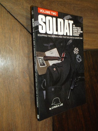 Item #29594 Soldat, Vol. 2: The World War II German Army Combat Uniform Collector's Handbook:...