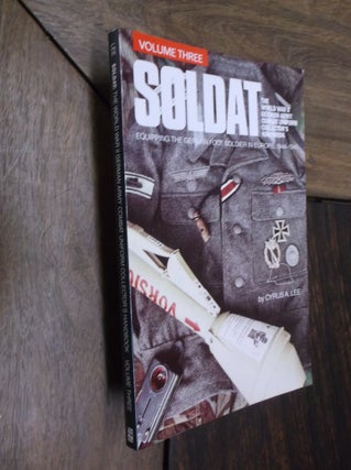 Item #29595 Soldat, Vol. 3: The World War II German Army Combat Uniform Collector's Handbook:...