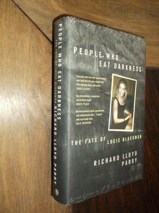 Item #29604 People Who Eat Darkness: The Fate of Lucie Blackman. Richard Lloyd Parry