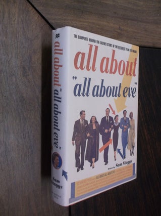 Item #29606 All About All About Eve: The Complete Behind-the-Scenes Story of the Bitchiest Film...