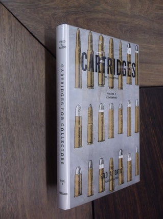 Item #29669 Cartridges for Collectors: Volume I (Centerfire). Fred A. Datig