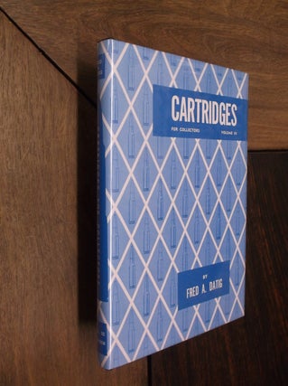 Item #29671 Cartridges for Collectors: Volume III (Centerfire - Rimfire - Plastic). Fred A. Datig