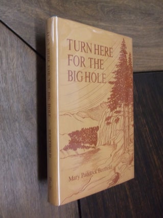 Item #29724 Turn Here for the Big Hole. Mary Paddock Berthold