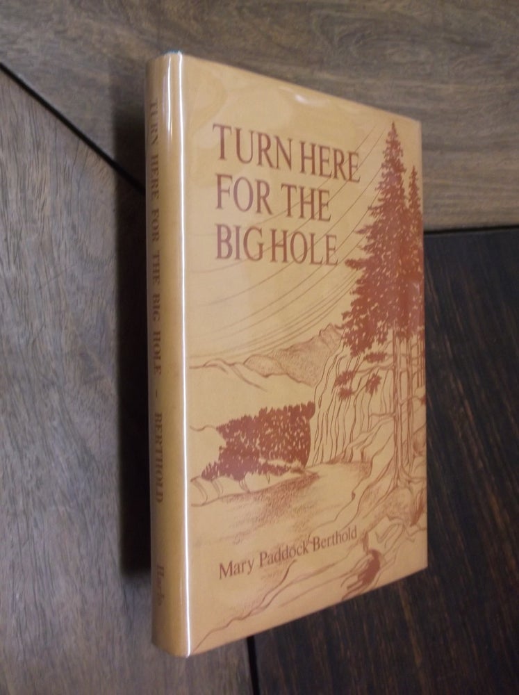 Item #29724 Turn Here for the Big Hole. Mary Paddock Berthold.