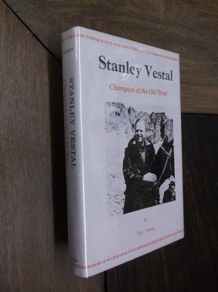 Item #29728 Stanley Vestal: Champion of the Old West. Ray Tassin