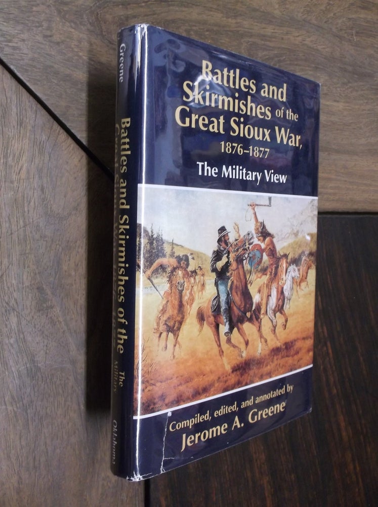 Item #29738 Battles and Skirmishes of the Great Sioux War, 1876-1877 (The Military View). Jerome A. Greene.