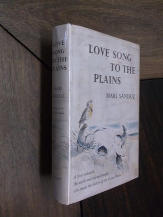 Item #29751 Love Song to the Plains. Mari Sandoz