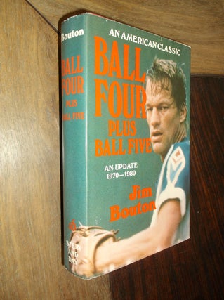 Item #29765 Ball Four Plus Ball Five: An Update 1970-1980. Jim Bouton