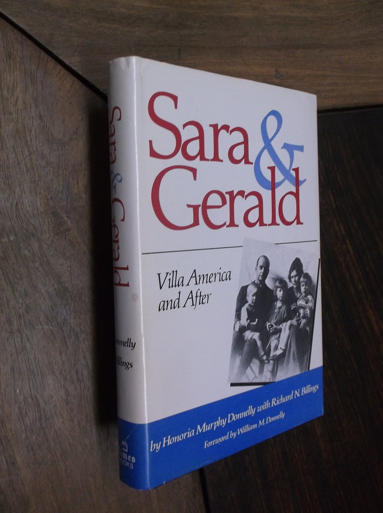 Item #29780 Sara & Gerald: Villa America and After. Honoria Murphy Donnelly, Richard N. Billings.