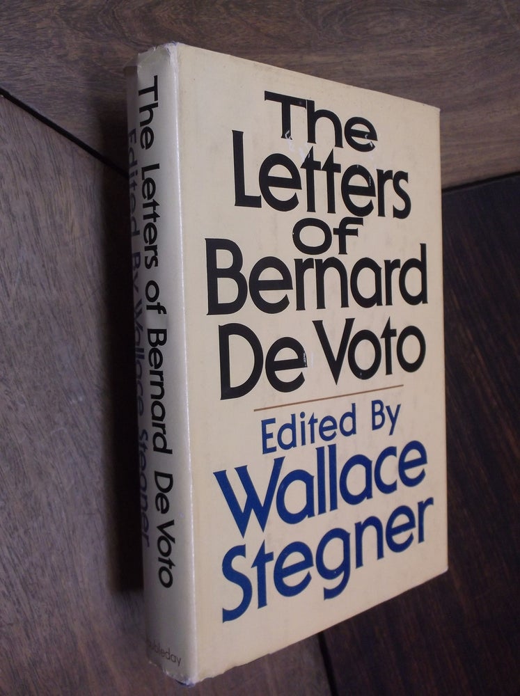 Item #29787 The Letters of Bernard De Voto. Bernard De Voto, Wallace Stegner.