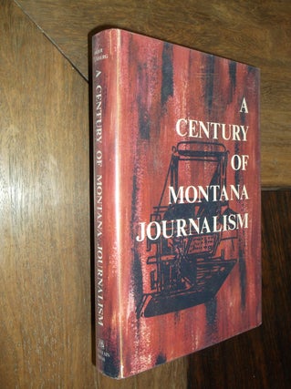 Item #29798 A Century of Montana Journalism. Warren J. Brier, Nathan B. Blumberg
