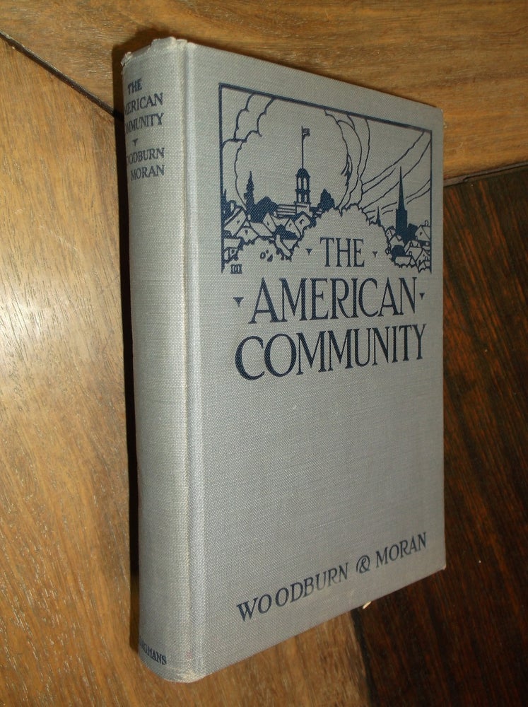 Item #29811 The American Community: An Elementary Text in Community Civics. James Albert Woodburn, Thomas Francis Moran.