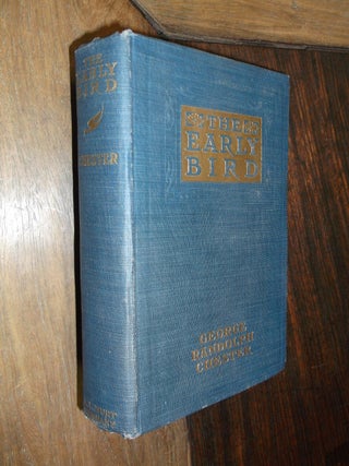 Item #29826 The Early Bird. George Randolph Chester