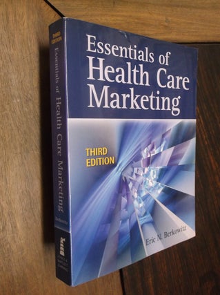 Item #29829 Essentials of Health Care Marketing 3rd Edition. Eric N. Berkowitz