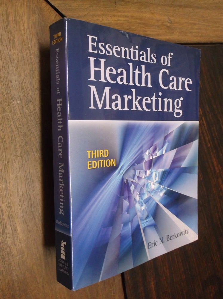 Item #29829 Essentials of Health Care Marketing 3rd Edition. Eric N. Berkowitz.