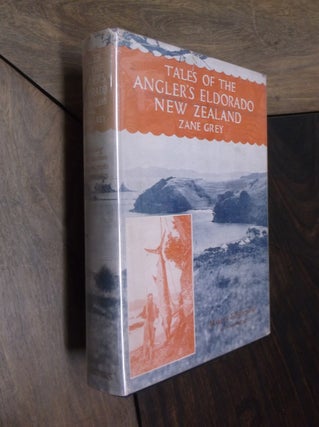 Item #29863 Tales of the Angler's Eldorado New Zealand. Zane Grey