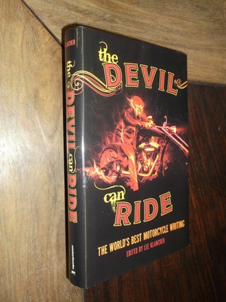 Item #29880 The Devil Can Ride: The World's Best Motorcycle Writing. Lee Klancher