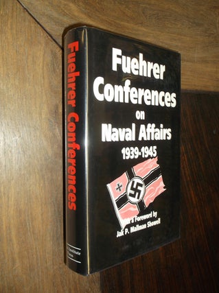 Item #29897 Fuehrer Conferences on Naval Affairs 1939-1945. Jak P. Mallman Showell